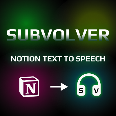 Notion Text To Speech App, Subvolver